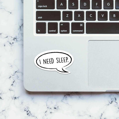 I Need Sleep Sticker | STICK IT UP