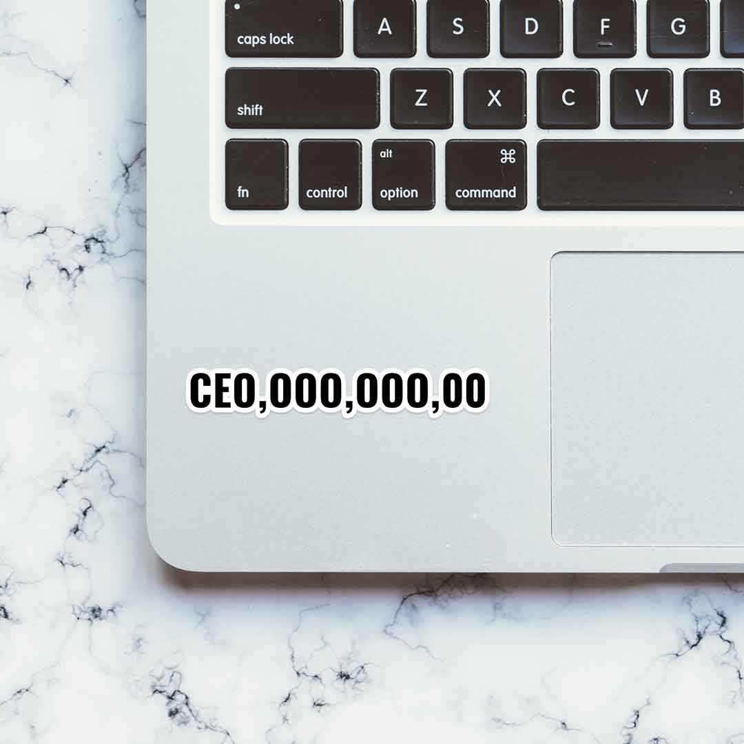 CEO,000,000,00 Sticker | STICK IT UP