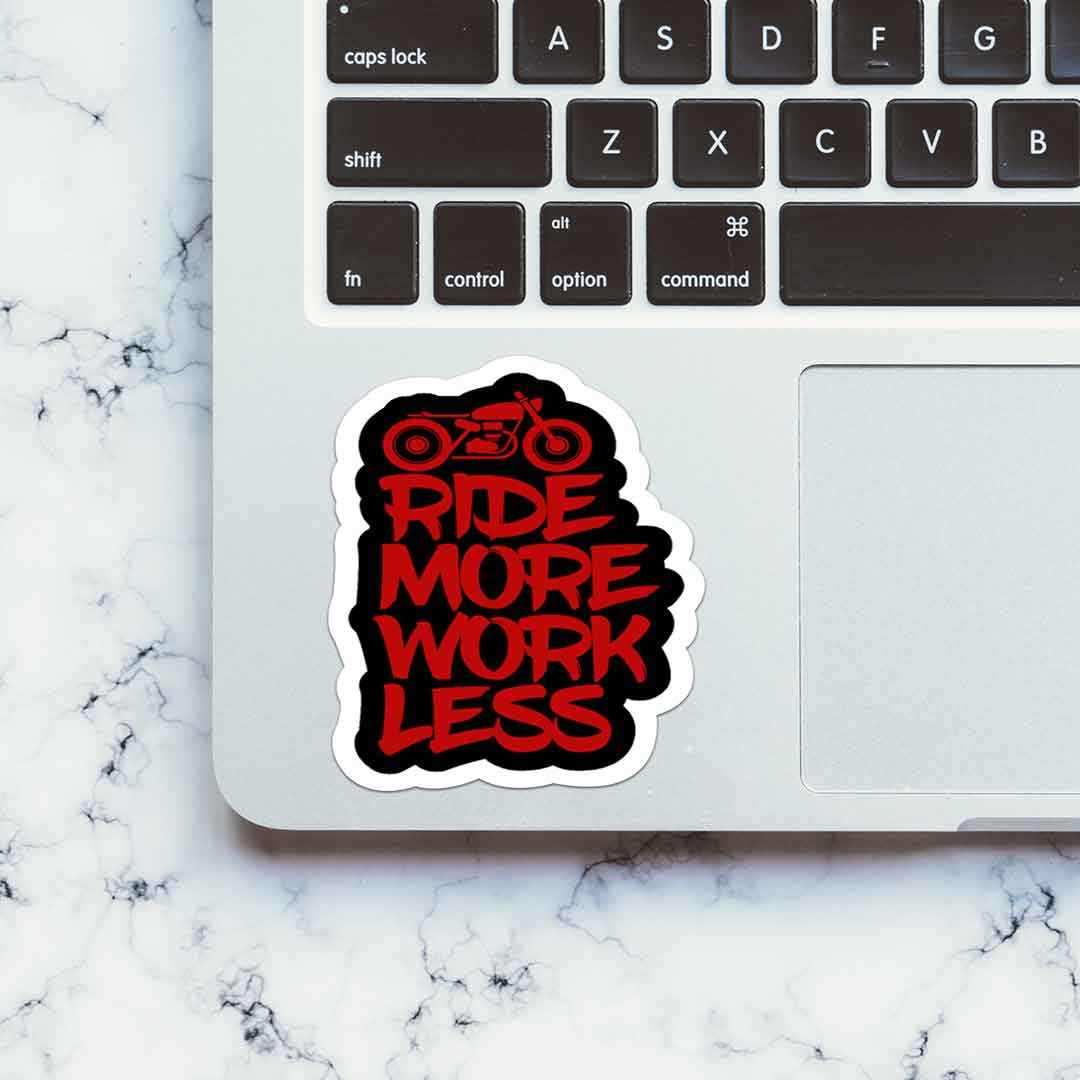 RIDE MORE WORK LESS Sticker | STICK IT UP