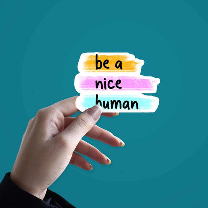 Be a nice human Sticker | STICK IT UP