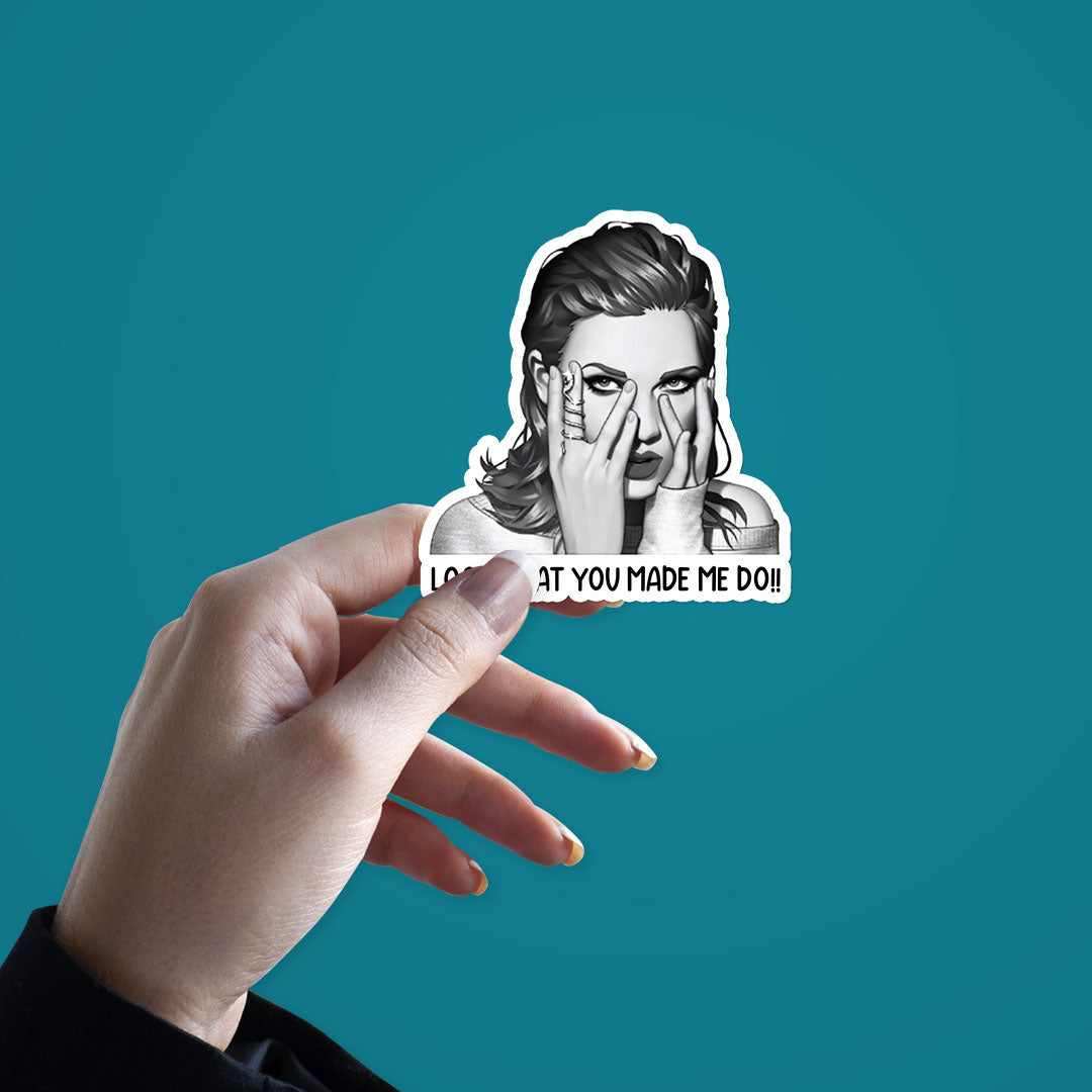 Look What You Made Me Do!! Sticker | STICK IT UP