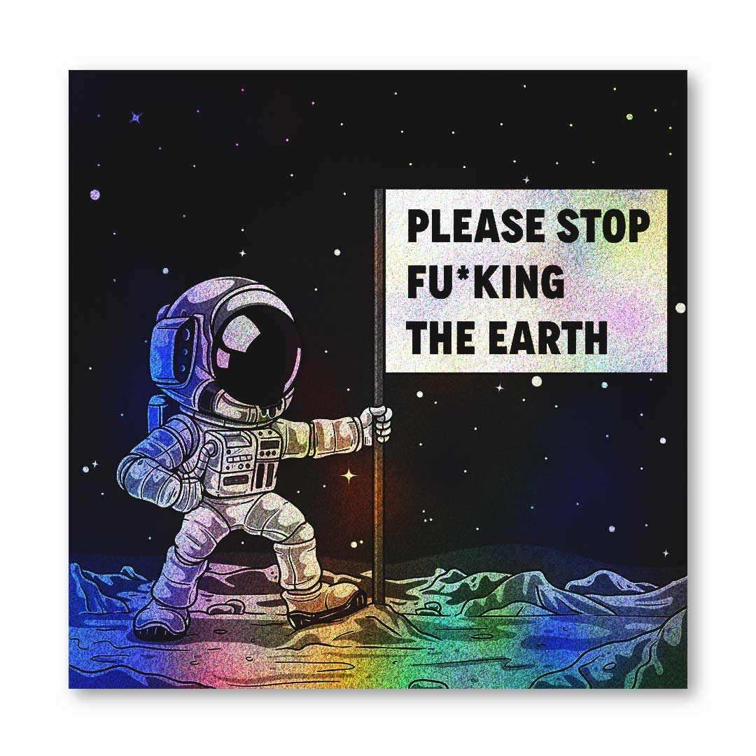 Please stop fucking the earth Diamond Dust Sticker | STICK IT UP