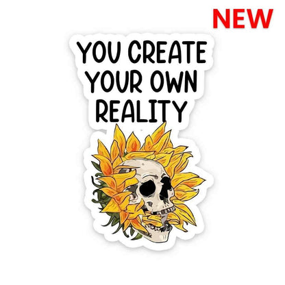 You create your own reality Sticker | STICK IT UP