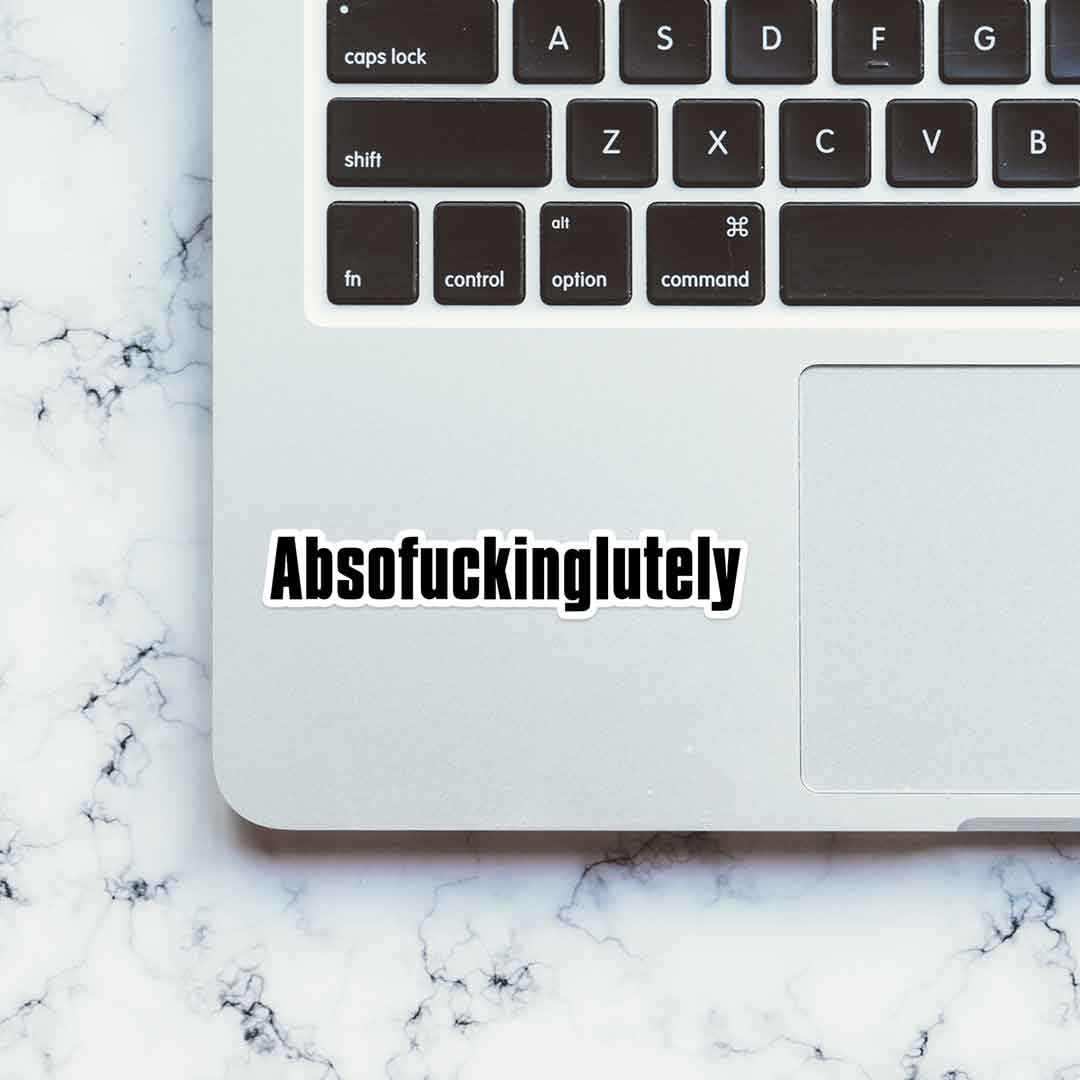 Absofuckinglutely sticker - STICK IT UP