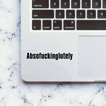 Absofuckinglutely sticker - STICK IT UP