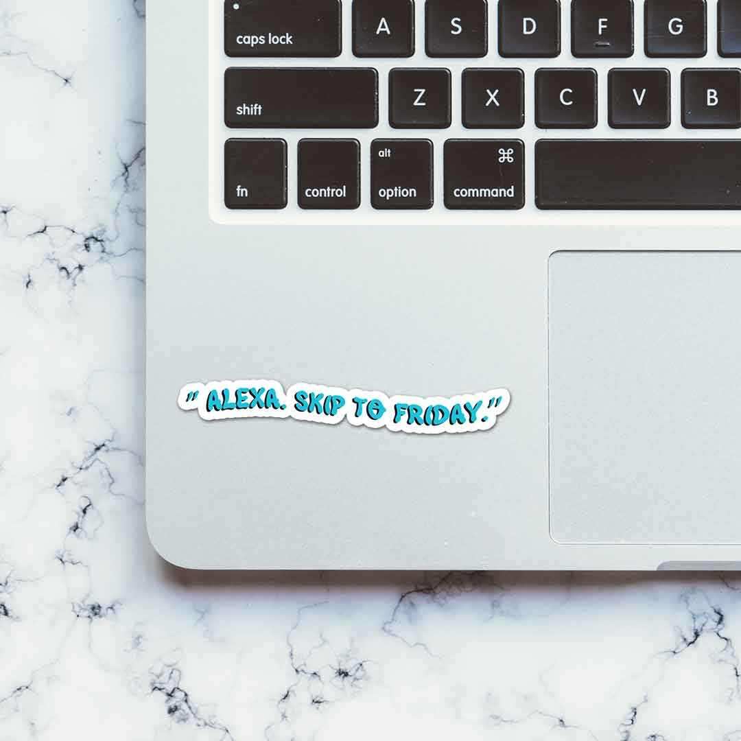 Alexa Skip to Friday Sticker waterproof vinyl decal for laptop, bike, car & bottle