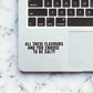 All these flavours & you choose to be salty sticker waterproof vinyl decal for laptop, bike, car & bottle