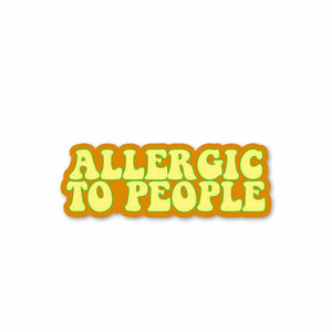 Allergic to people Sticker waterproof vinyl decal for laptop, bike, car & bottle