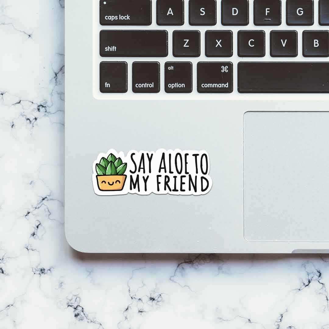 Aloe To My Friends Sticker waterproof vinyl decal for laptop, bike, car & bottle