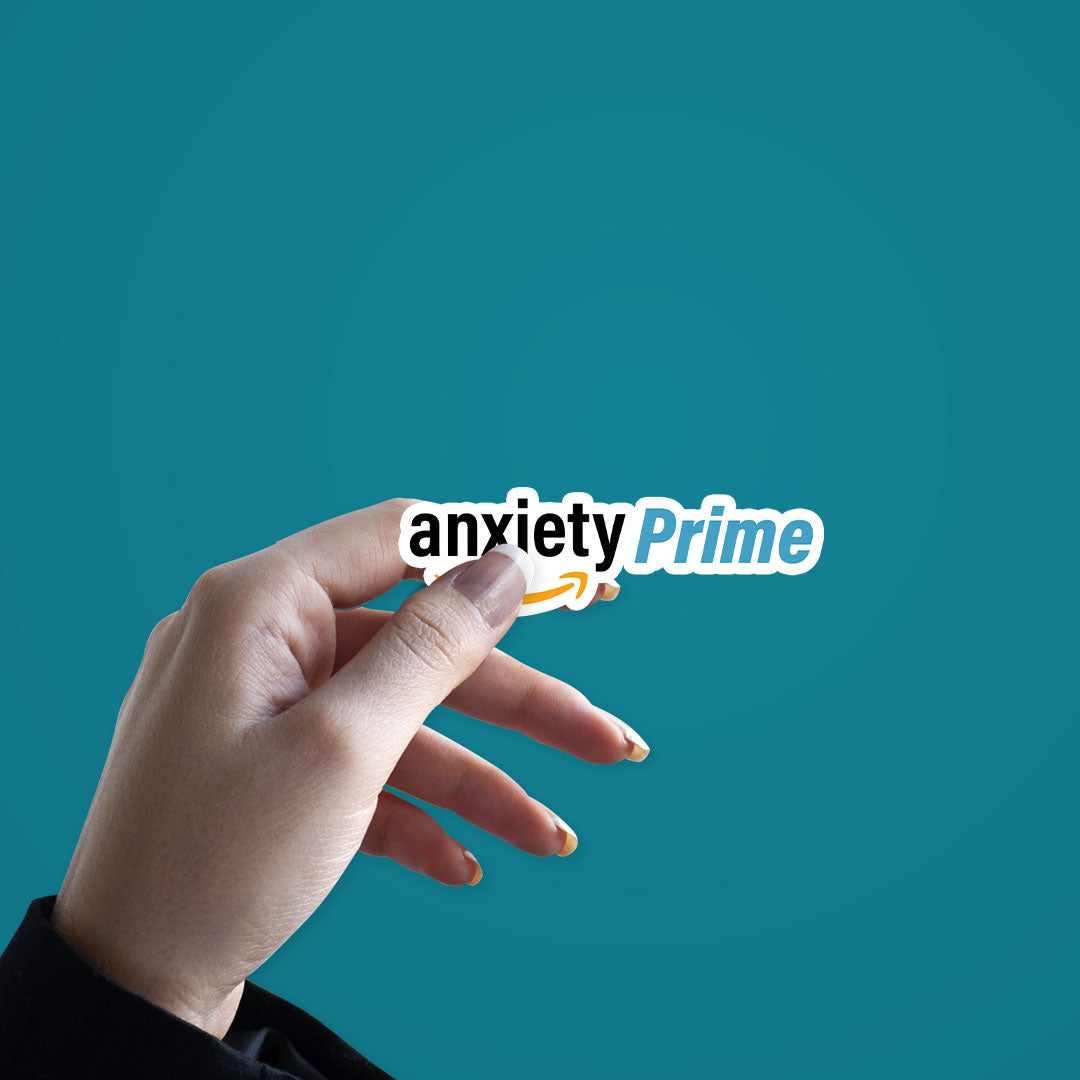 Anxiety prime Sticker - STICK IT UP