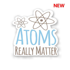 Atoms Really Matter Sticker waterproof vinyl decal for laptop, bike, car & bottle