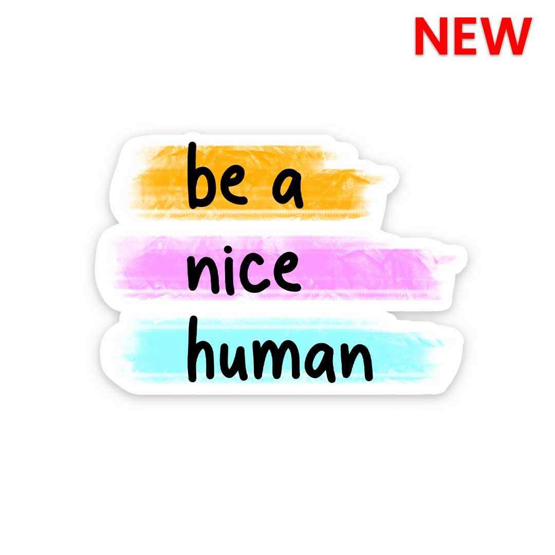 Be a nice human Sticker - Stickers | STICK IT UP