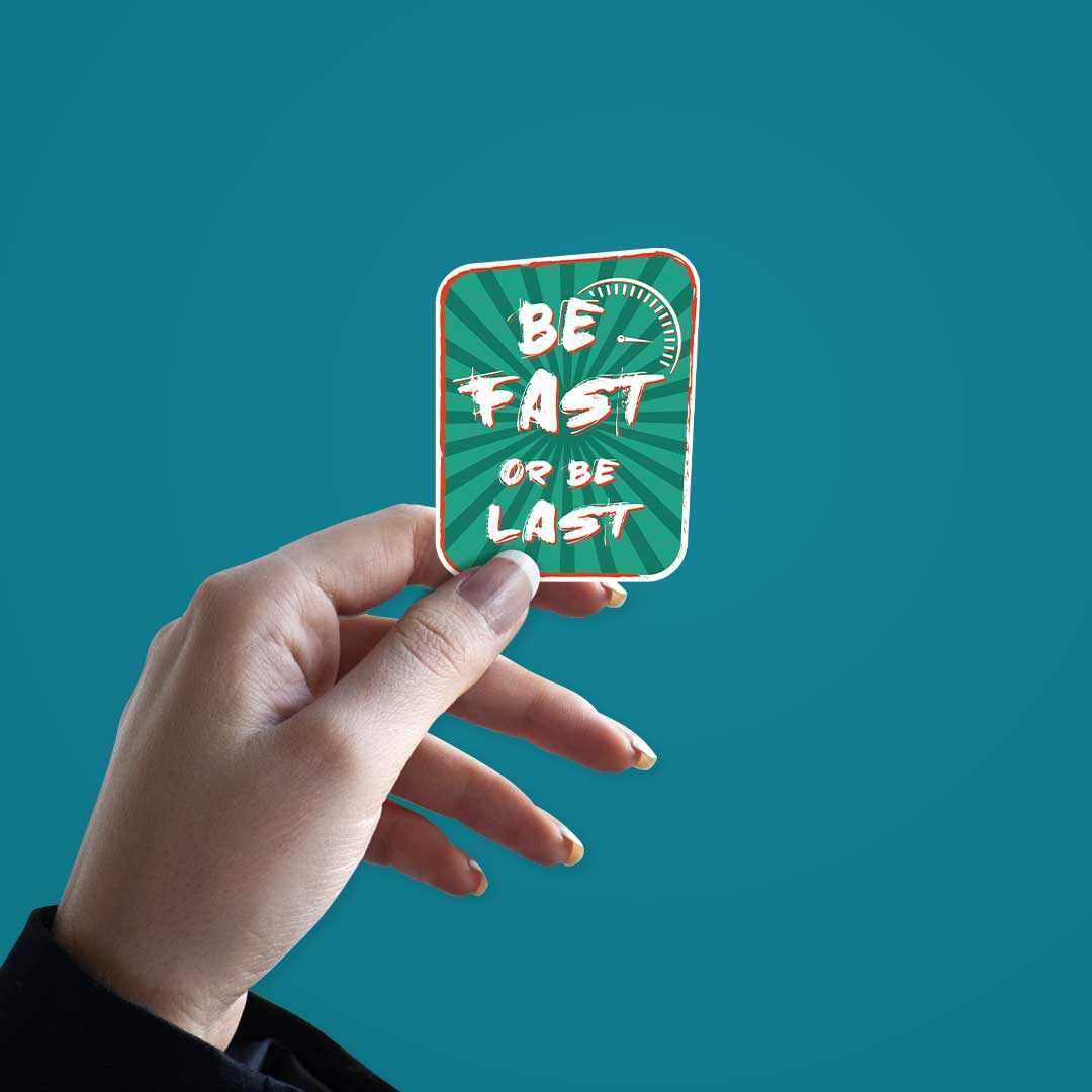 Be Fast or Last Sticker waterproof vinyl decal for laptop, bike, car & bottle