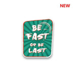 Be Fast or Last Sticker waterproof vinyl decal for laptop, bike, car & bottle