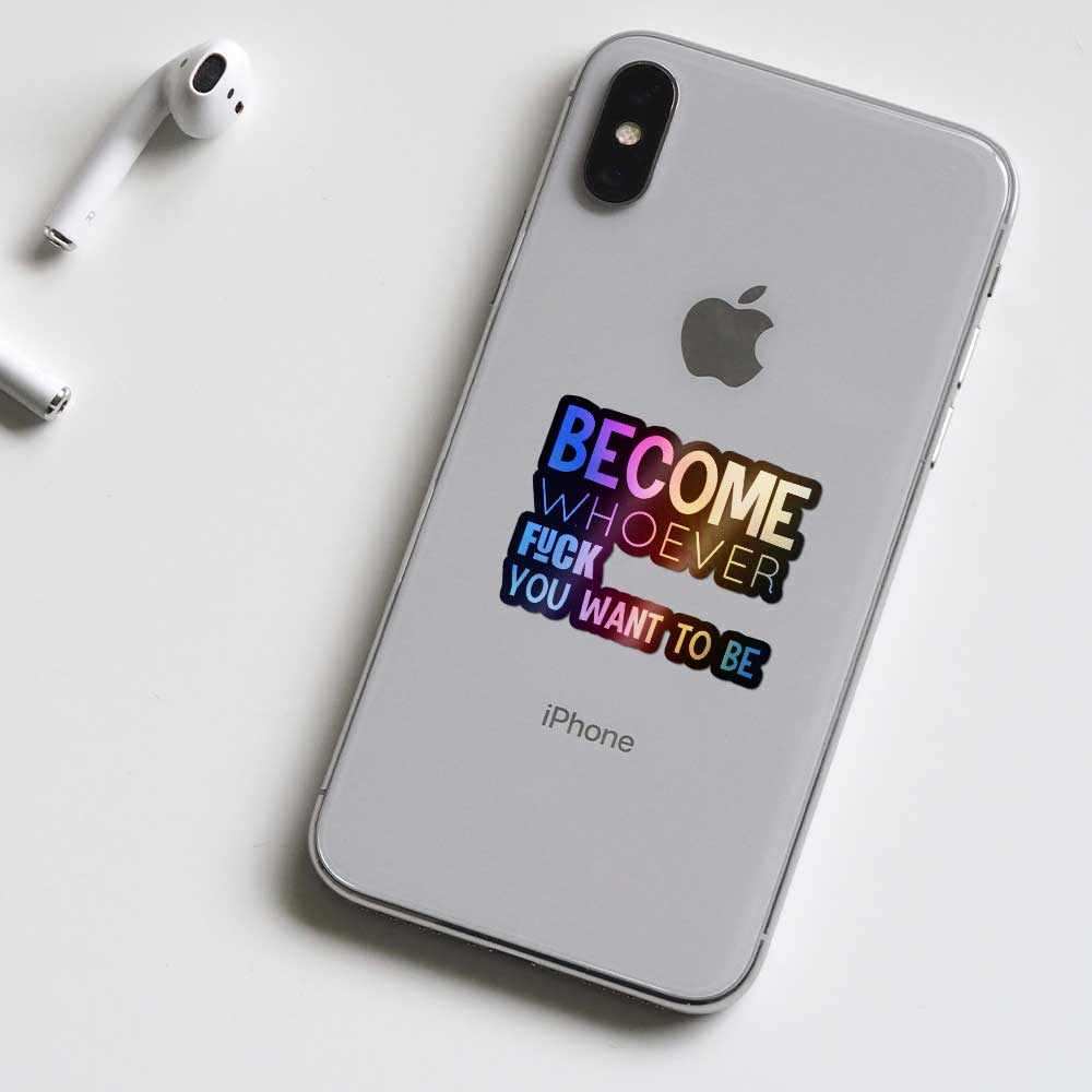 Become whoever Holographic Stickers waterproof vinyl decal for laptop, bike, car & bottle