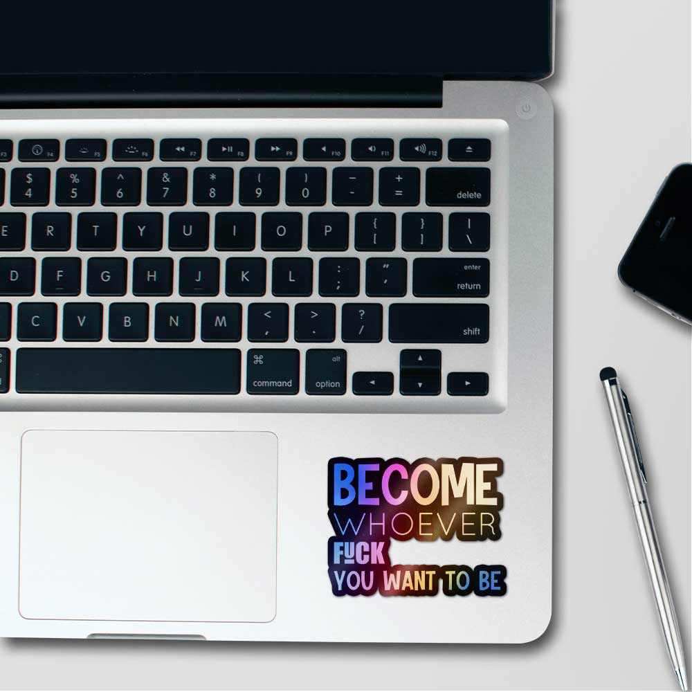Become whoever Holographic Stickers waterproof vinyl decal for laptop, bike, car & bottle