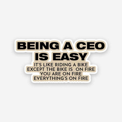 Being a CEO is easy sticker waterproof vinyl decal for laptop, bike, car & bottle