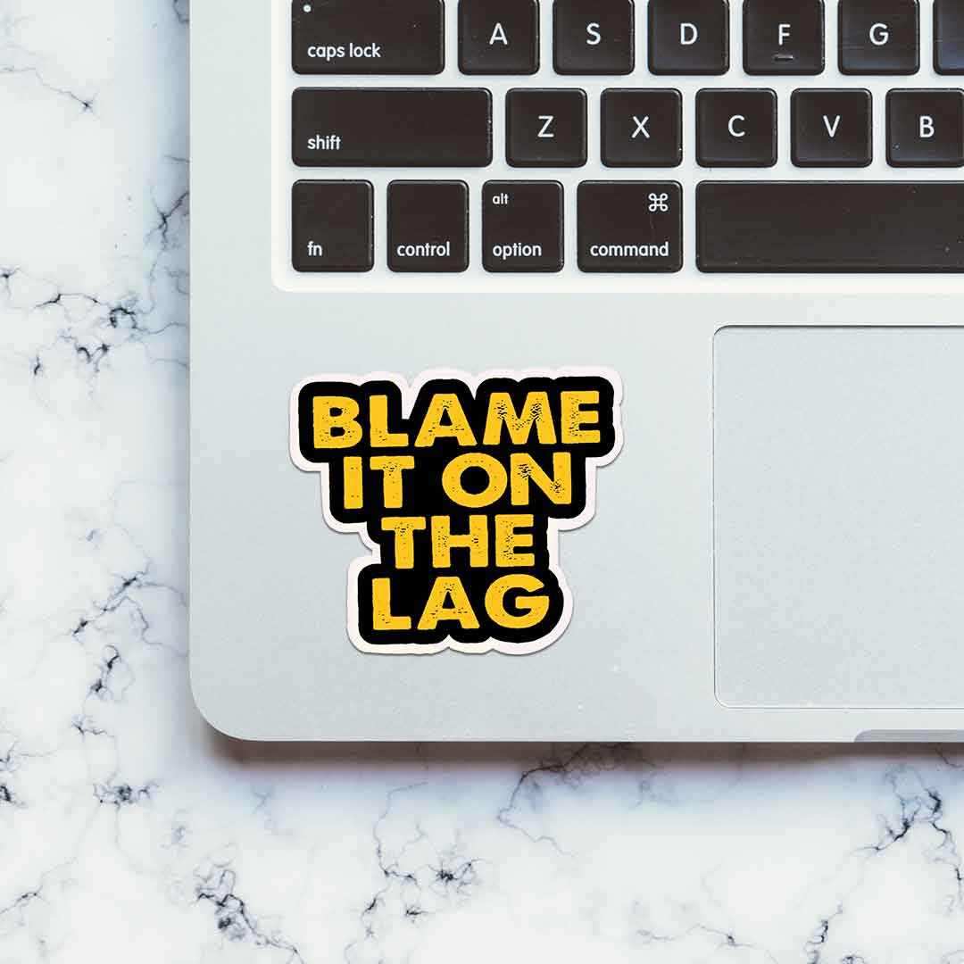 Blame It On The Lag Sticker waterproof vinyl decal for laptop, bike, car & bottle