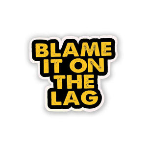 Blame It On The Lag Sticker waterproof vinyl decal for laptop, bike, car & bottle