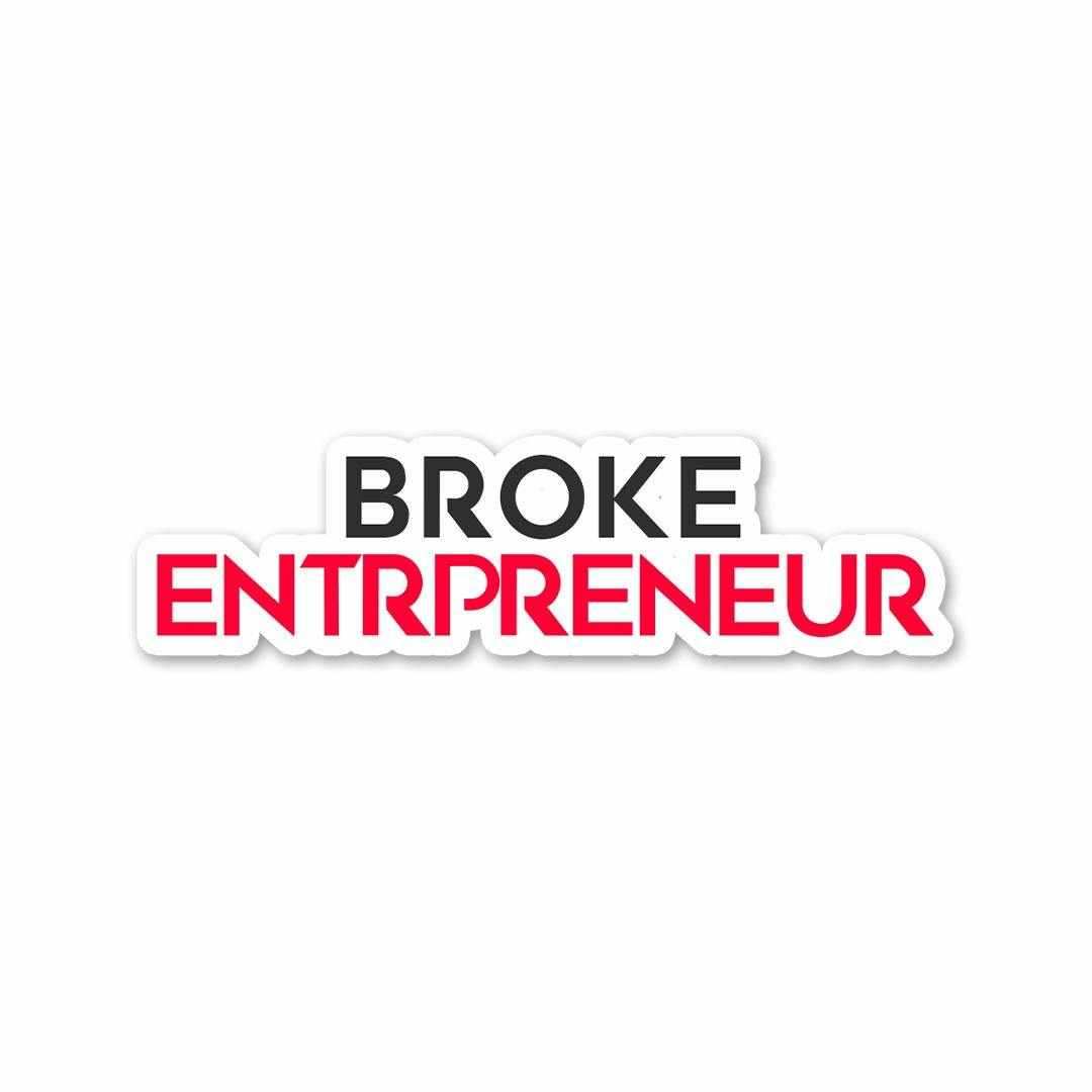 BROKE ENTREPRENEUR Sticker - Stickers | STICK IT UP