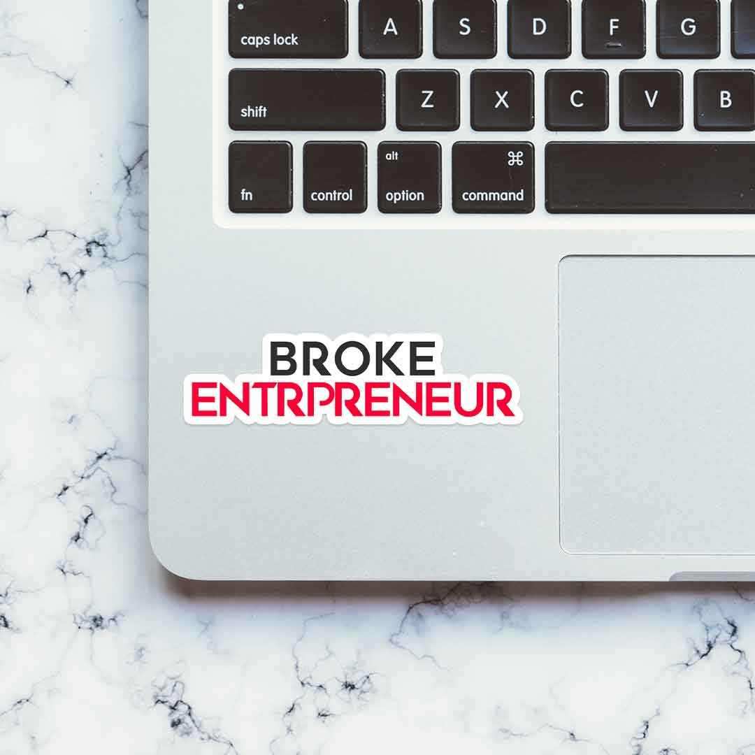 BROKE ENTREPRENEUR Sticker waterproof vinyl decal for laptop, bike, car & bottle