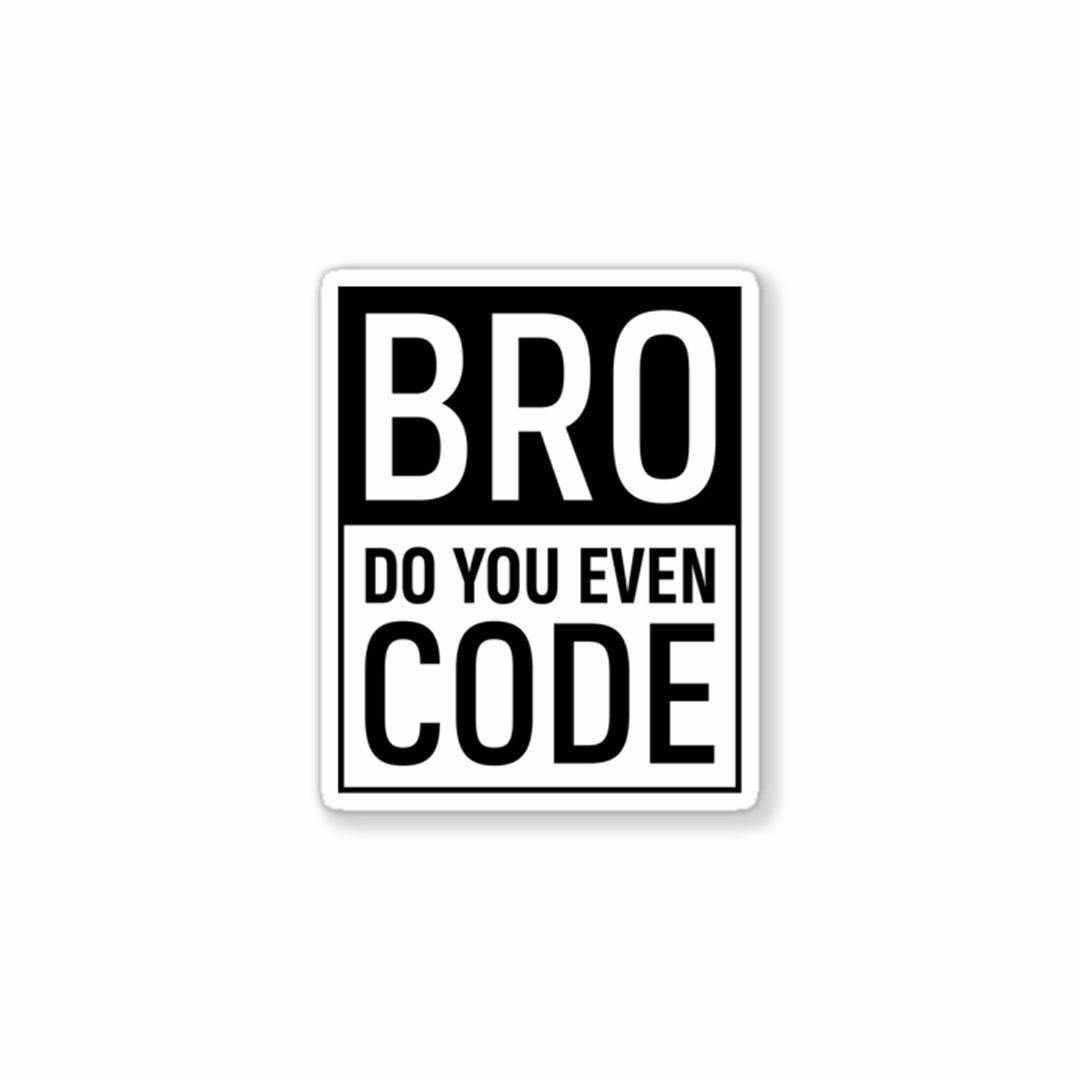 BRUH, Do you even code? Sticker - Stickers | STICK IT UP