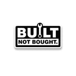 Built Not Bought Sticker waterproof vinyl decal for laptop, bike, car & bottle