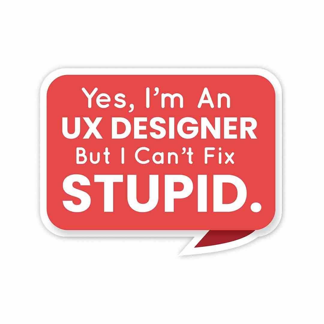 But I can't fix STUPID Sticker - Stickers | STICK IT UP