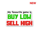 BUY LOW SELL HIGH Sticker waterproof vinyl decal for laptop, bike, car & bottle