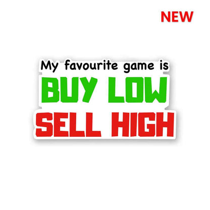 BUY LOW SELL HIGH Sticker waterproof vinyl decal for laptop, bike, car & bottle