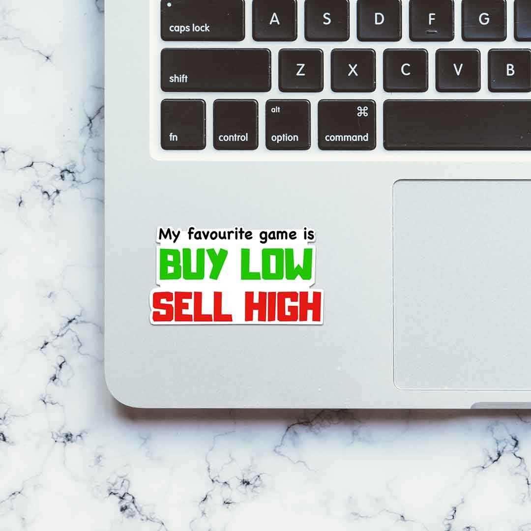 BUY LOW SELL HIGH Sticker waterproof vinyl decal for laptop, bike, car & bottle