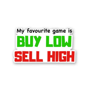 BUY LOW SELL HIGH Sticker waterproof vinyl decal for laptop, bike, car & bottle