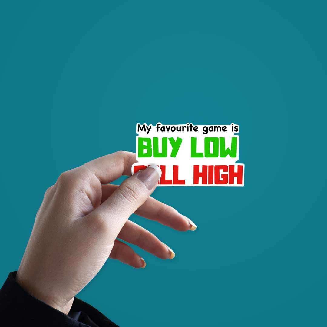 BUY LOW SELL HIGH Sticker waterproof vinyl decal for laptop, bike, car & bottle