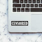 Censored Sticker waterproof vinyl decal for laptop, bike, car & bottle