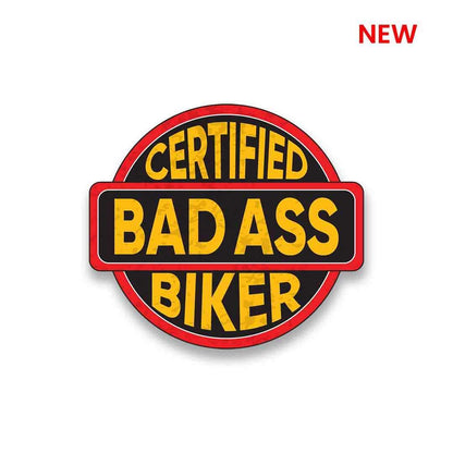 Certified Bad Ass Biker Sticker - STICK IT UP