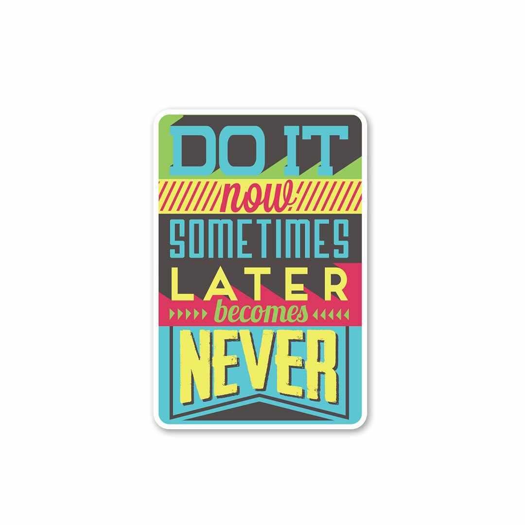 Do it now Sticker - Stickers | STICK IT UP