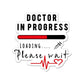 Doctor In Progress Sticker waterproof vinyl decal for laptop, bike, car & bottle