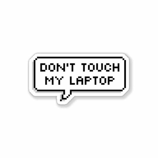 Don't touch my laptop Sticker - STICK IT UP