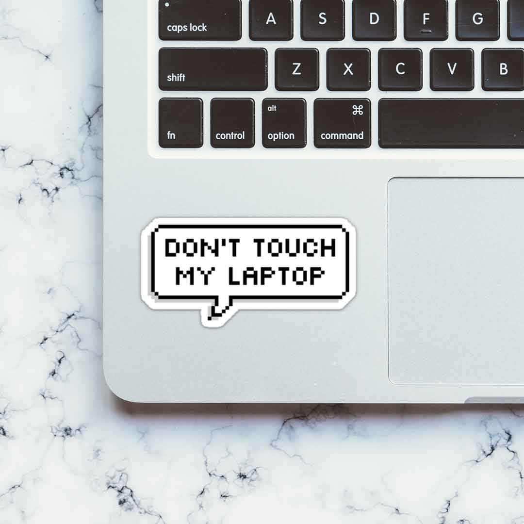 Don't touch my laptop Sticker waterproof vinyl decal for laptop, bike, car & bottle