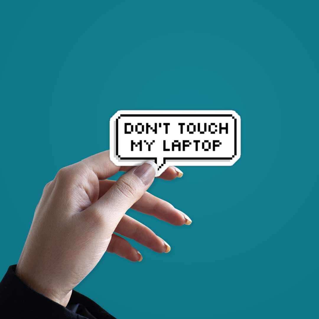 Don't touch my laptop Sticker waterproof vinyl decal for laptop, bike, car & bottle