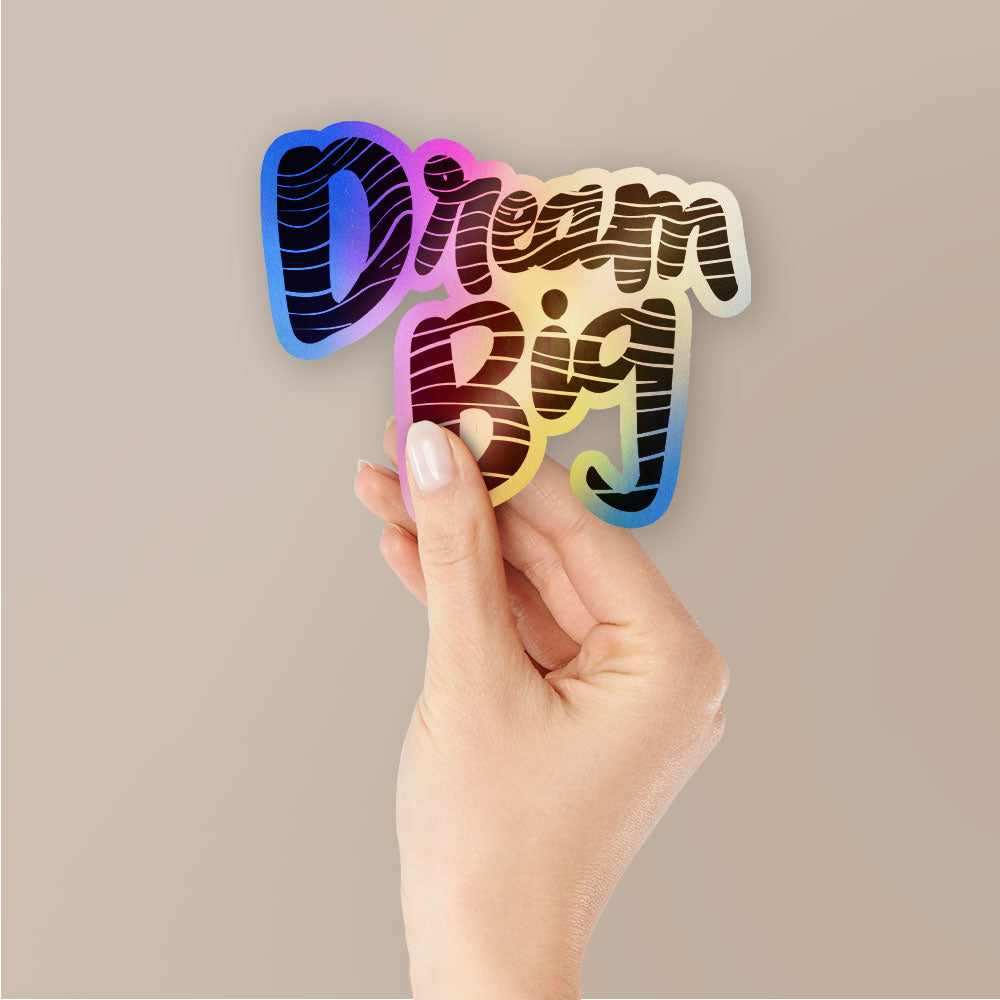 Dream big Holographic Stickers waterproof vinyl decal for laptop, bike, car & bottle