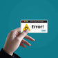 Error! Sticker waterproof vinyl decal for laptop, bike, car & bottle