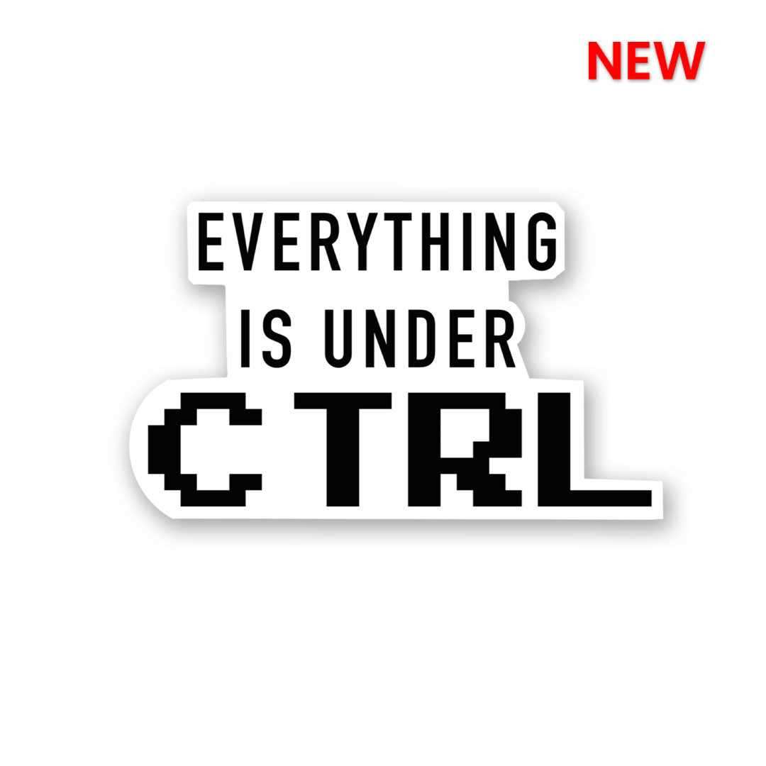 Every Thing Is Under CTRL Sticker - Stickers | STICK IT UP