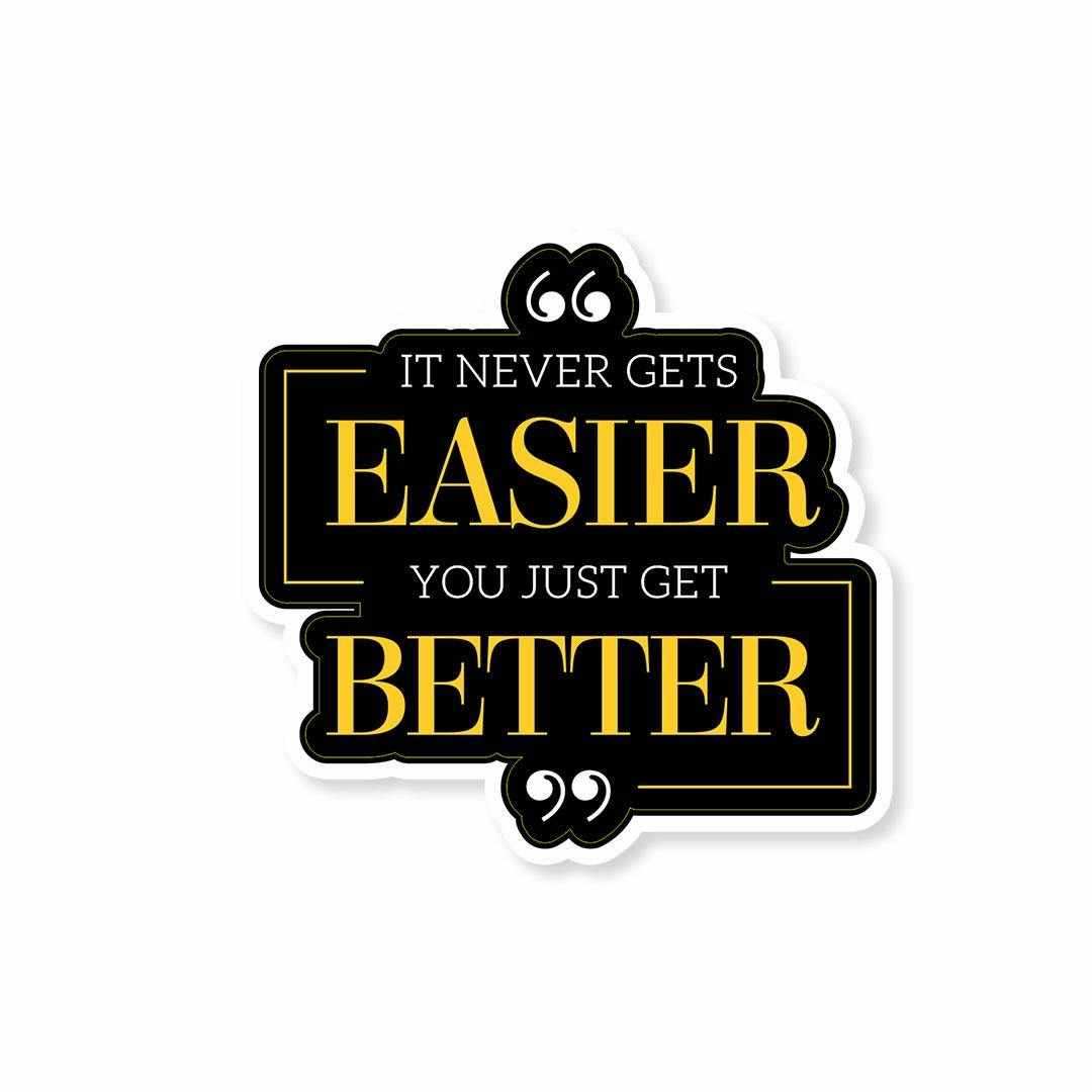 Everything gets better Sticker - Stickers | STICK IT UP