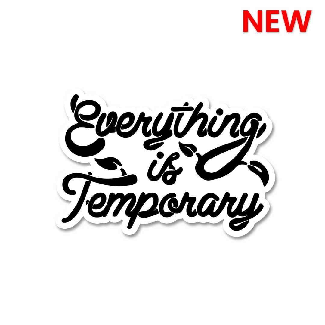 Everything is Temporary Sticker waterproof vinyl decal for laptop, bike, car & bottle