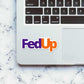 Fedup Sticker waterproof vinyl decal for laptop, bike, car & bottle