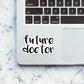 Future Doctor Sticker waterproof vinyl decal for laptop, bike, car & bottle