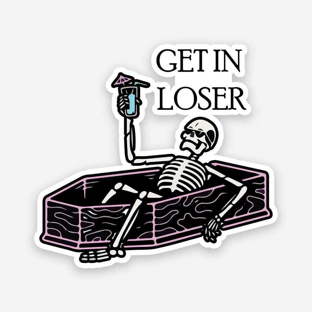 Get in loser sticker - Stickers | STICK IT UP