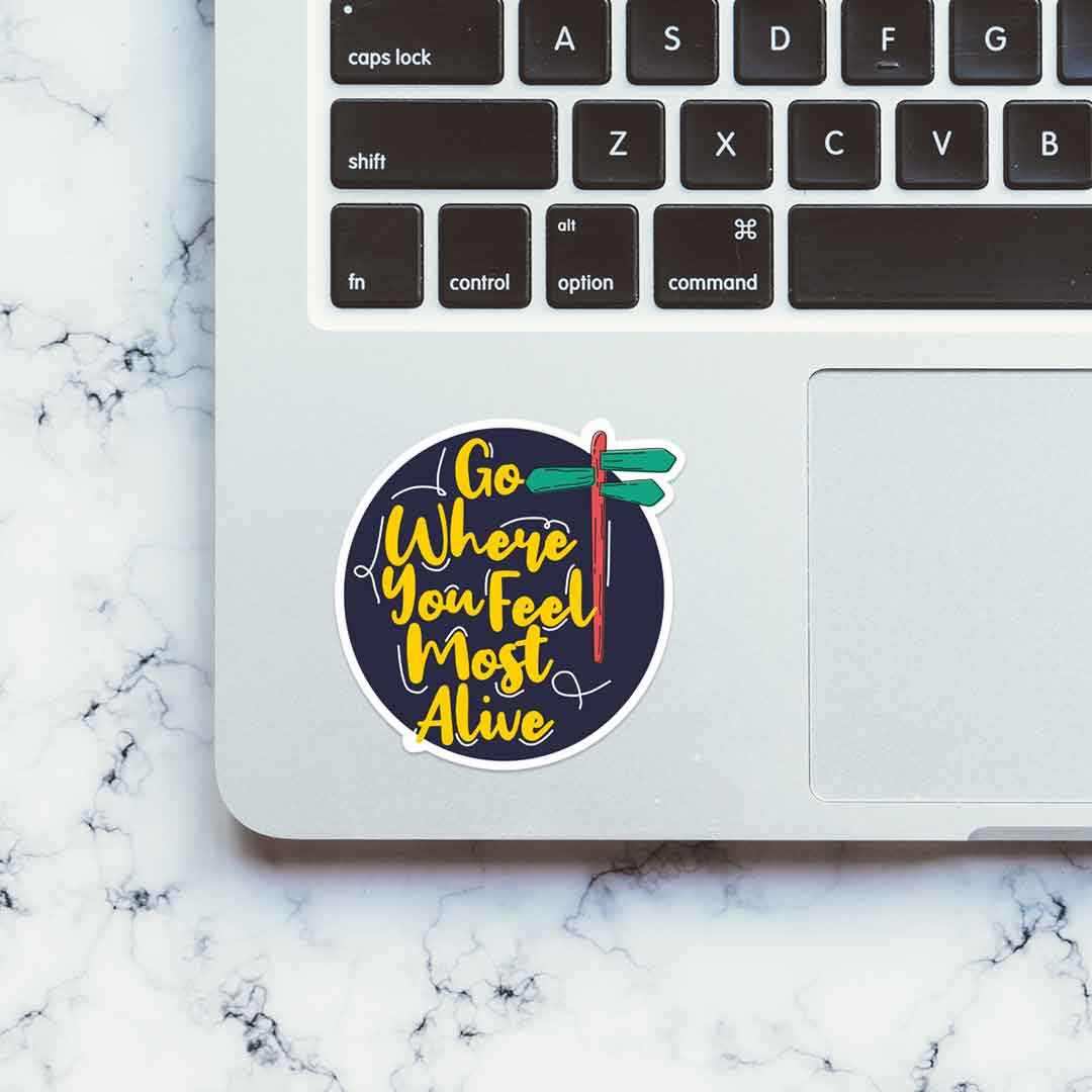 Go where you feel most alive Sticker waterproof vinyl decal for laptop, bike, car & bottle