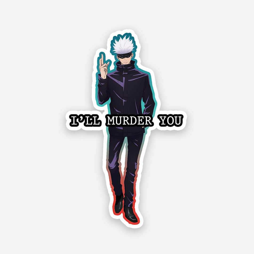 Gojo i'll murder you sticker - Stickers | STICK IT UP